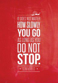 12166875_It_Does_Not_Matter_How_Slowly_You_Go_Typography_Art