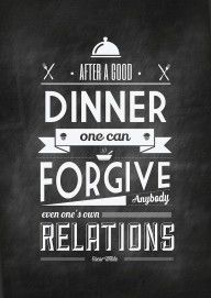 12181189_Good_Dinner_One_Can_Forgive_Anybody_Inspirational__Typography_Art